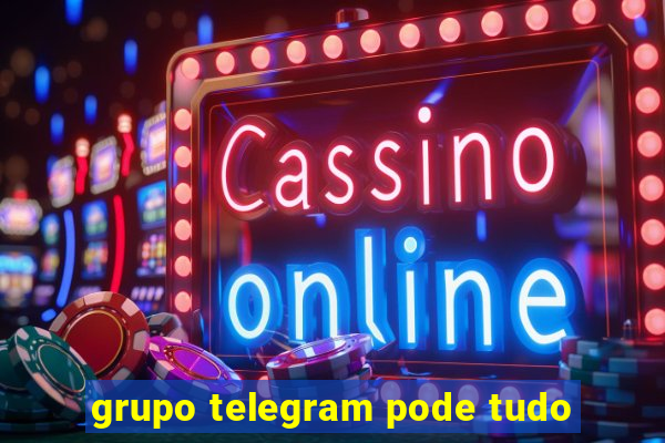 grupo telegram pode tudo